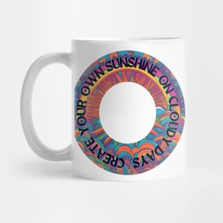 Create Your Own Sunshine on Cloudy Days Mug